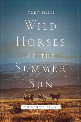 Wild Horses of the Summer Sun by Tory Bilski